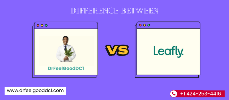 Difference Between Leafly and DrFeelGoodDC1: A Quick Comparison