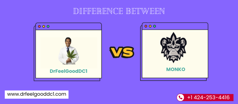 Difference Between Monko Dispensary and DrFeelGoodDC1 A Quick Comparison