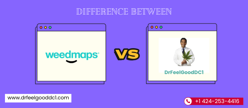 Difference Between WeedMaps and DrFeelGoodDC1 A Quick Comparison
